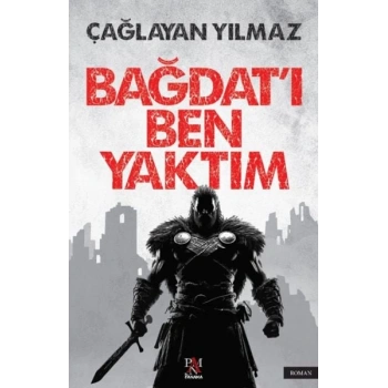 Bağdat’ı Ben Yaktım