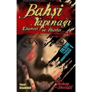 Bahşi Tapınağı Efsanesi ve İlterler