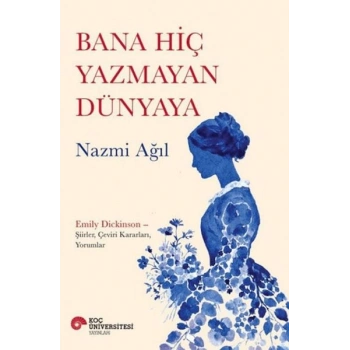 Bana Hiç Yazmayan Dünyaya