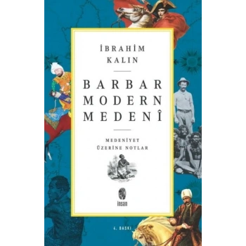 Barbar Modern Medeni - Medaniyet Üzerine Notlar