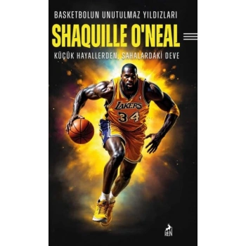 Basketbolun Unutulmaz Yıldızları Shaquılle O’Neal