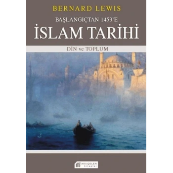 Başlangıçtan 1453e İslam Tarihi - Din ve Toplum