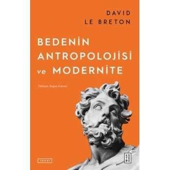 Bedenin Antropolojisi ve Modernite