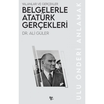 Belgelerle Atatürk Gerçekleri