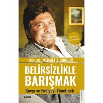 Belirsizlikle Barışmak Kaygı ve Endişeyi Yönetmek