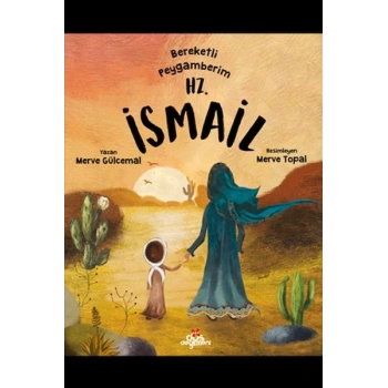 Bereketli Peygamberim Hz. İsmail
