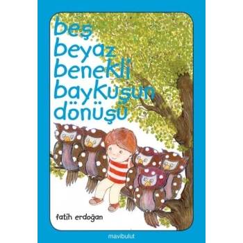 Beş Beyaz Benekli Baykuşun Dönüşü