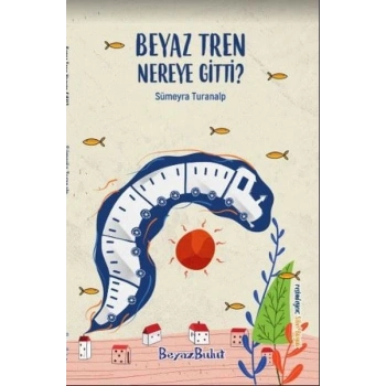 Beyaz Tren Nereye Gitti?