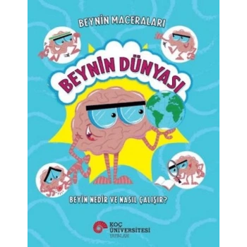 Beynin Maceraları - Beynin Dünyası Beyin Nedir Ve Nasıl Çalışır?