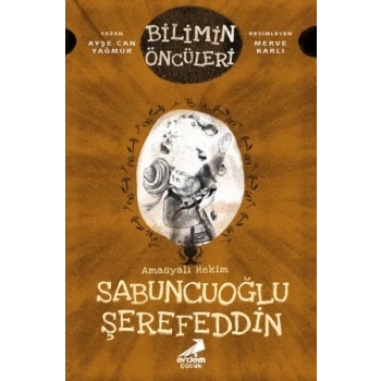 Bilimin Öncüleri - Amasyalı Hekim Sabuncuoğlu Şerefeddin