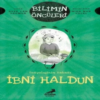 Bilimin Öncüleri- Sosyoloji İlminin Babası: İbni Haldun