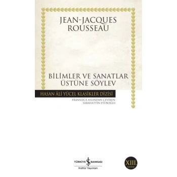 Bilimler ve Sanatlar Üzerine Söylev - Hasan Ali Yücel Klasikleri