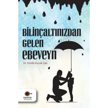 Bilinçaltınızdan Gelen Ebeveyn
