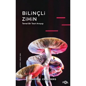 Bilinçli Zihin –Temel Bir Teori Arayışı