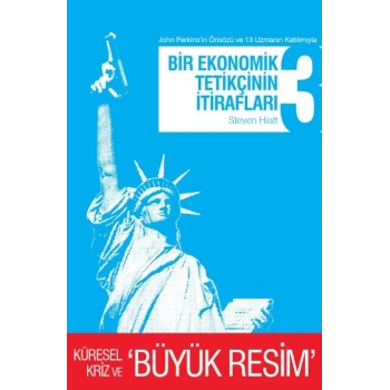 Bir Ekonomik Tetikçinin İtirafları 3 Küresel Kriz ve Büyük