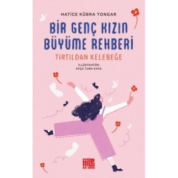 Bir Genç Kızın Büyüme Rehberi (Tırtıldan Kelebeğe)
