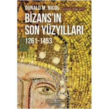 Bizansın Son Yüzyılları 1261-1453