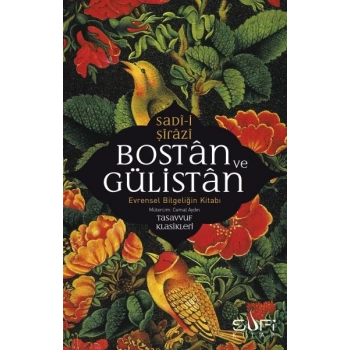 Bostan ve Gülistan & Evrensel Bilgeliğin Kitabı