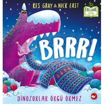 Brrr! Dinozorlar Örgü Örmez - Organik lar