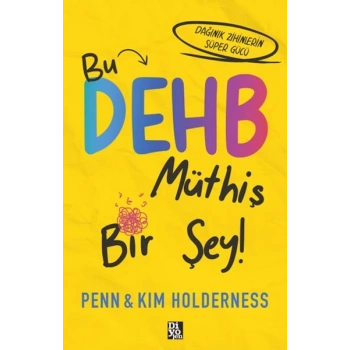 Bu Dehb Müthiş Bir Şey!