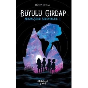 Büyülü Girdap – Kristal Şehir Serüvenleri -1-