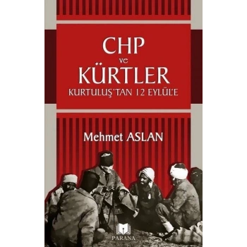 CHP ve Kürtler - Kurtuluş’tan 12 Eylül’e