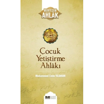 Çocuk Yetiştirme Ahlakı - Muhteşem Ahlak Serisi 3
