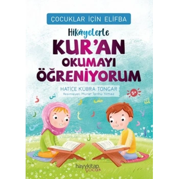 Çocuklar İçin Elifba: Hikâyelerle Kur’an Okumayı Öğreniyorum