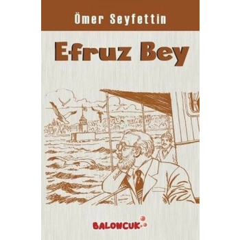 Çocuklar İçin Ömer Seyfettinden Seçmeler - Efruz Bey