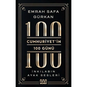 Cumhuriyetin 100 Günü: İnkılabın Ayak Sesleri