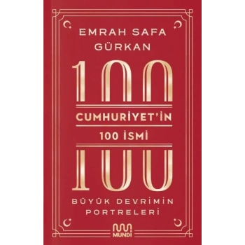Cumhuriyetin 100 İsmi: Büyük Devrimin Portreleri