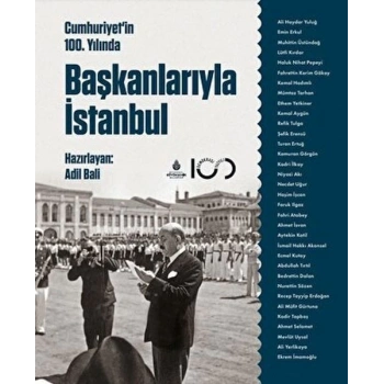 Cumhuriyetin 100. Yılında Başkanlarıyla İstanbul