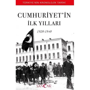 Cumhuriyetin İlk Yılları (1920-1940) - Türkiyenin Kronolojik Tarihi