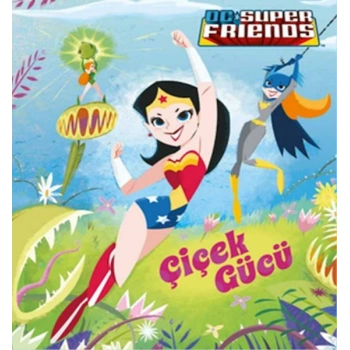 Dc Süper Friends - Çiçek Gücü