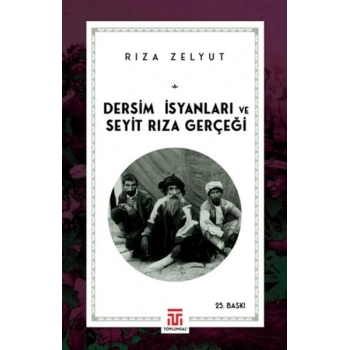 Dersim İsyanları ve Seyit Rıza Gerçeği