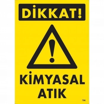 Dikkat Kimyasal Atık Uyarı Levhası 25x35 KOD:796