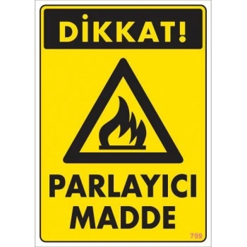 Dikkat Parlayıcı Madde Uyarı Levhası 25x35 KOD:799