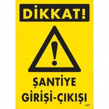 Dikkat Şantiye Giriş Çıkış Uyarı Levhası 25x35 KOD:1607