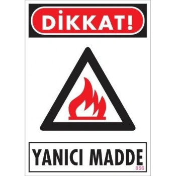 Dikkat Yanıcı Madde Uyarı Levhası 25x35 KOD:856