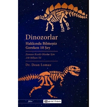 Dinozorlar Hakkında Bilmeniz  Gereken 10 Şey