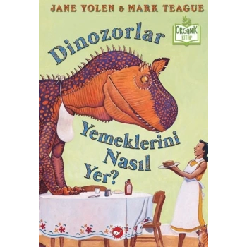 Dinozorlar Yemeklerini Nasıl Yer? (Ciltli) - Organik lar