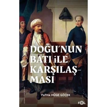Doğu’nun Batı ile Karşılaşması –18. yüzyılda Fransa ve Osmanlı İmparatorluğu–