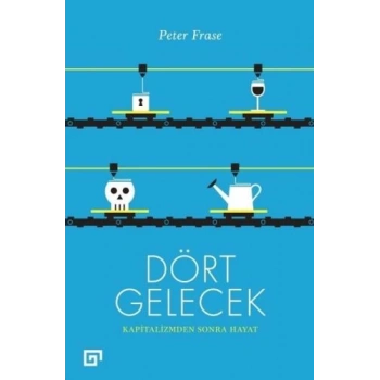 Dört Gelecek - Kapitalizmden Sonra Hayat