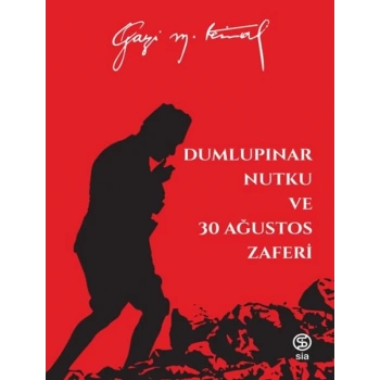 Dumlupınar Nutku ve 30 Ağustos Zaferi - Mustafa Kemal Atatürk
