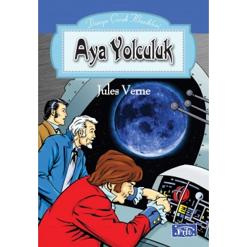 Dünya Çocuk Klasikleri Dizisi Aya Yolculuk