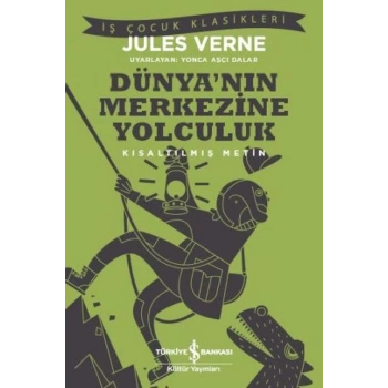 Dünya’nın Merkezine Yolculuk (Kısaltılmış Metin)