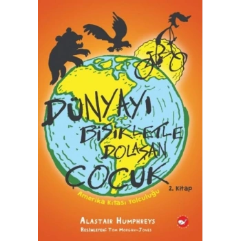 Dünyayı Bisikletle Dolaşan Çocuk 2 - Amerika Kıtası Yolculuğu