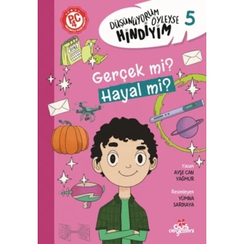 Düşünüyorum Öyleyse Hindiyim 5 - Gerçek mi? Hayal mi?