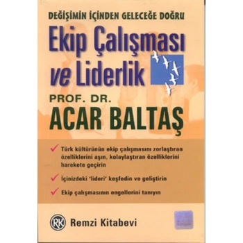 Ekip Çalışması ve Liderlik Değişimin İçinden Geleceğe Doğru