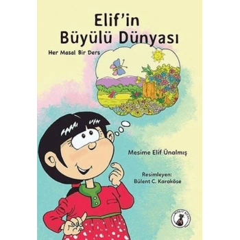 Elifin Büyülü Dünyası - Her Masal Bir Ders